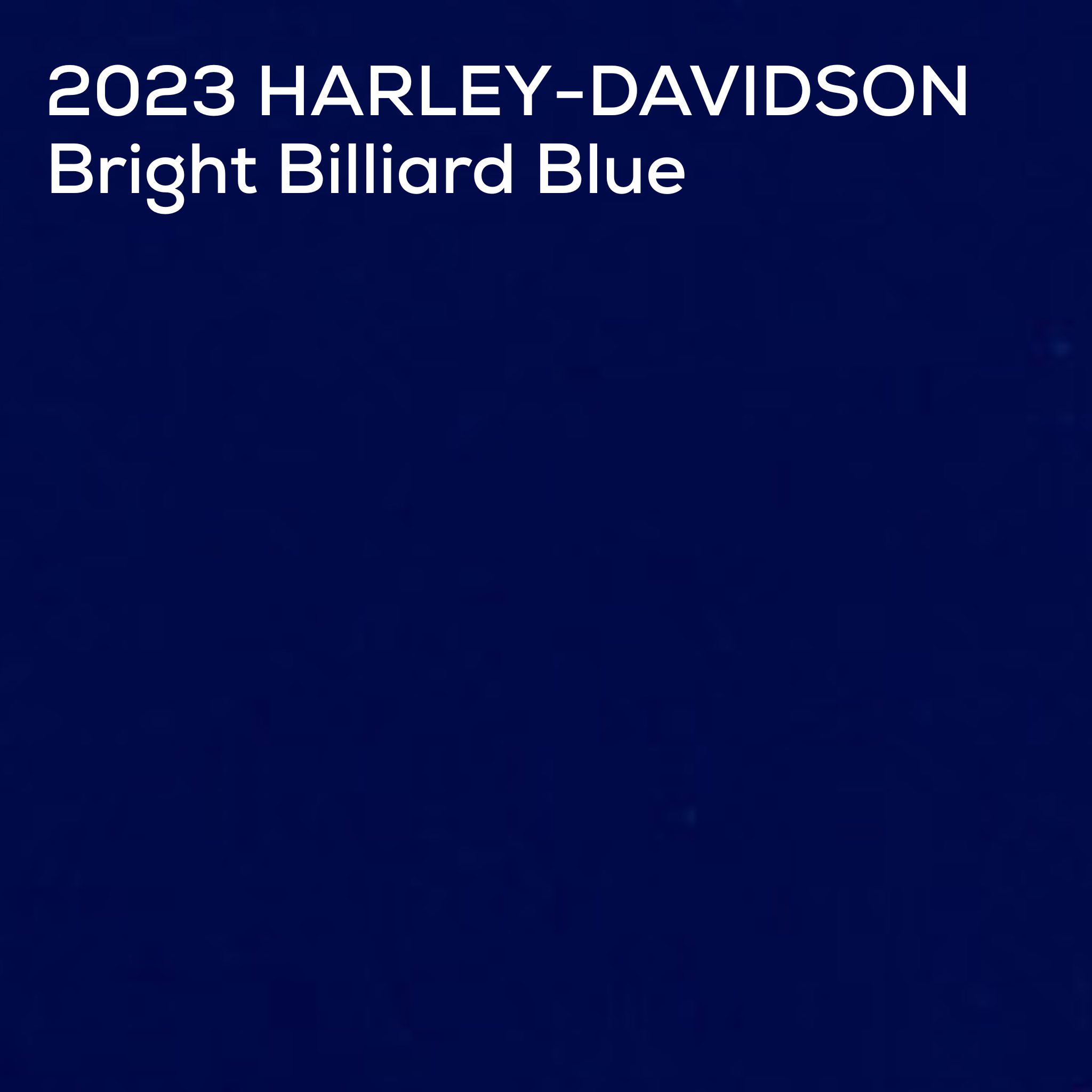 A solid dark blue color swatch with white text reading '2023 HARLEY-DAVIDSON Bright Billiard Blue' in the upper left corner.